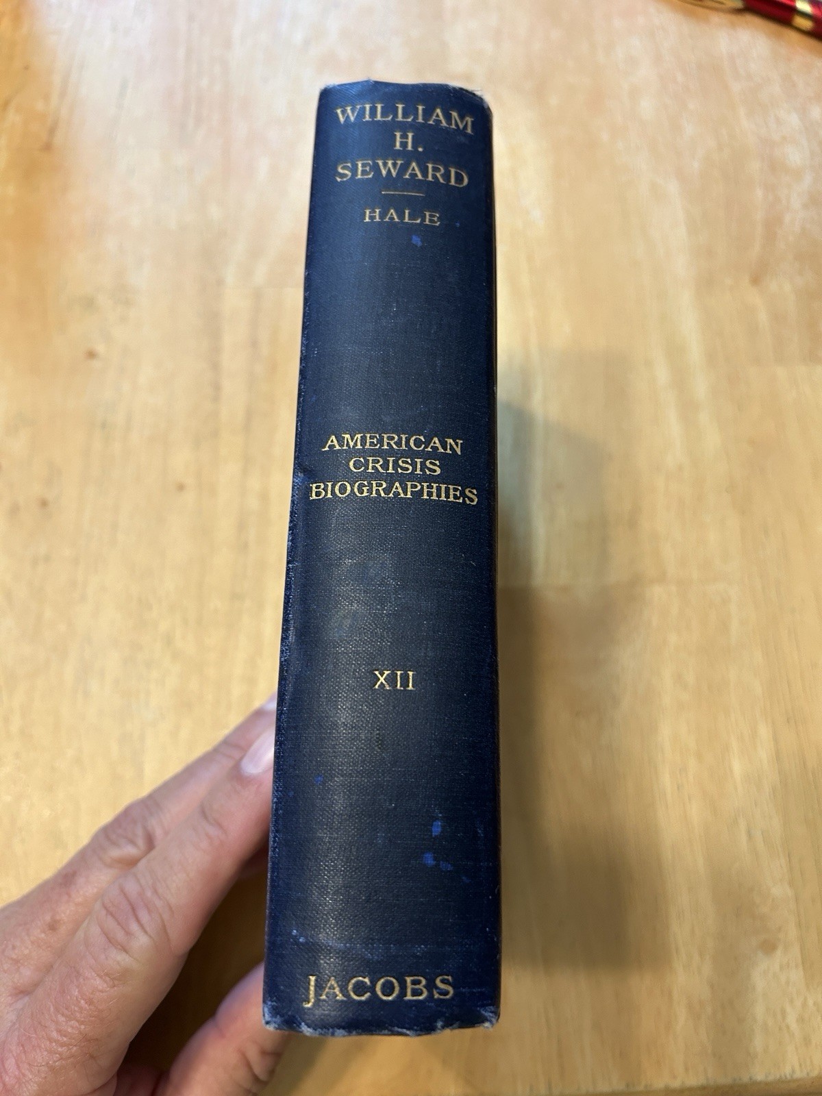 William H. Seward By Edward Everett Hale, Jr 1910 American Crisis Bios