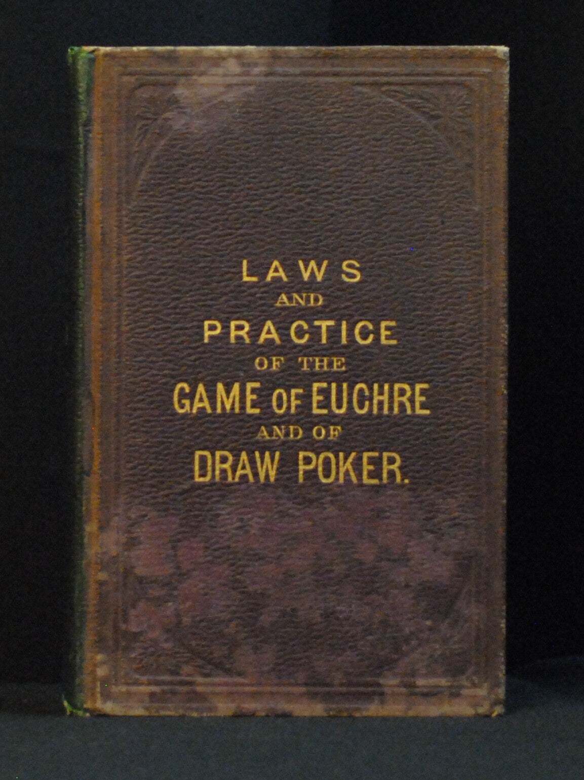C H W Meehan / Laws and Practice of the Game of Euchre and of Draw Poker as