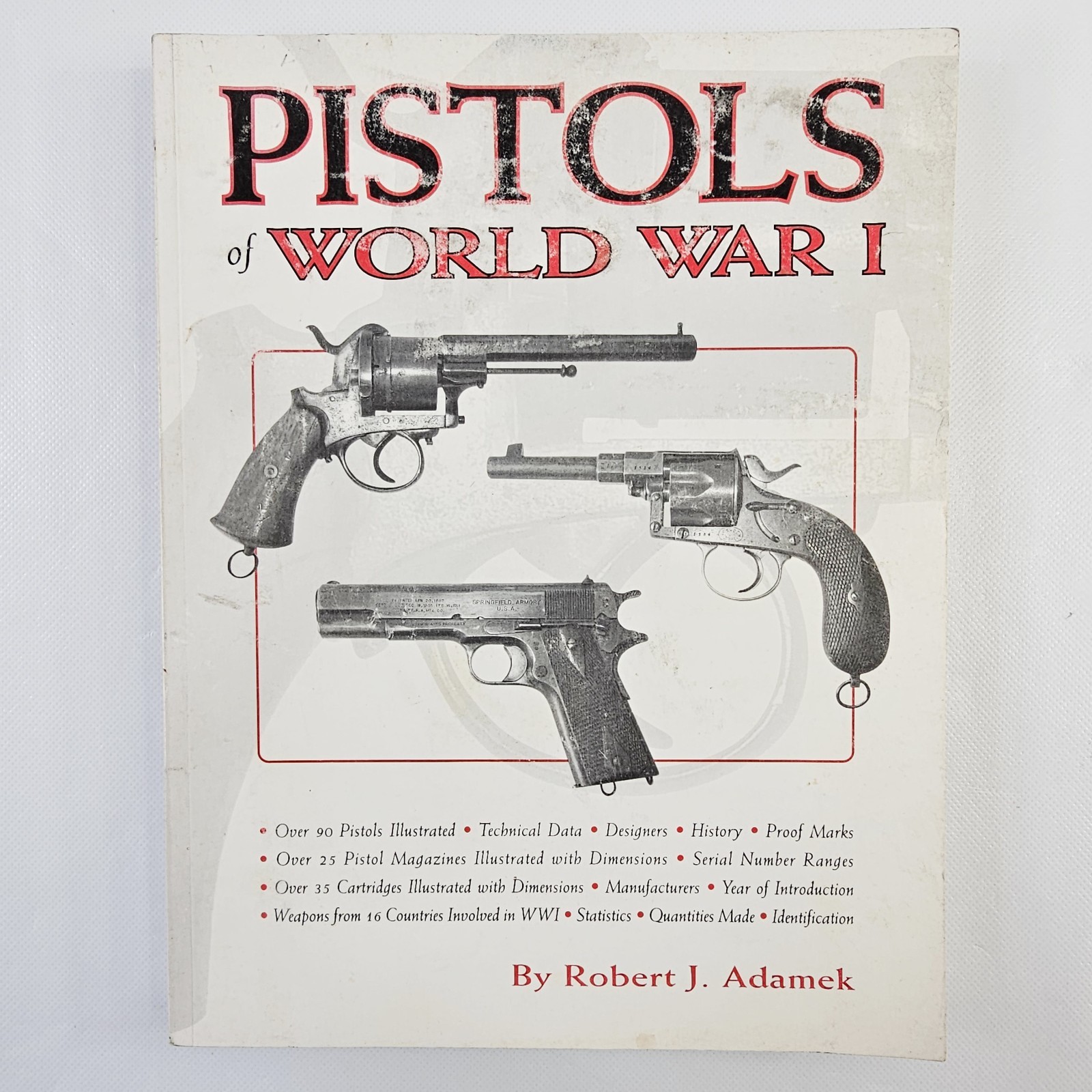 Pistols of World War I Robert J Adamek Signed & Numbered Illustrated Paperback