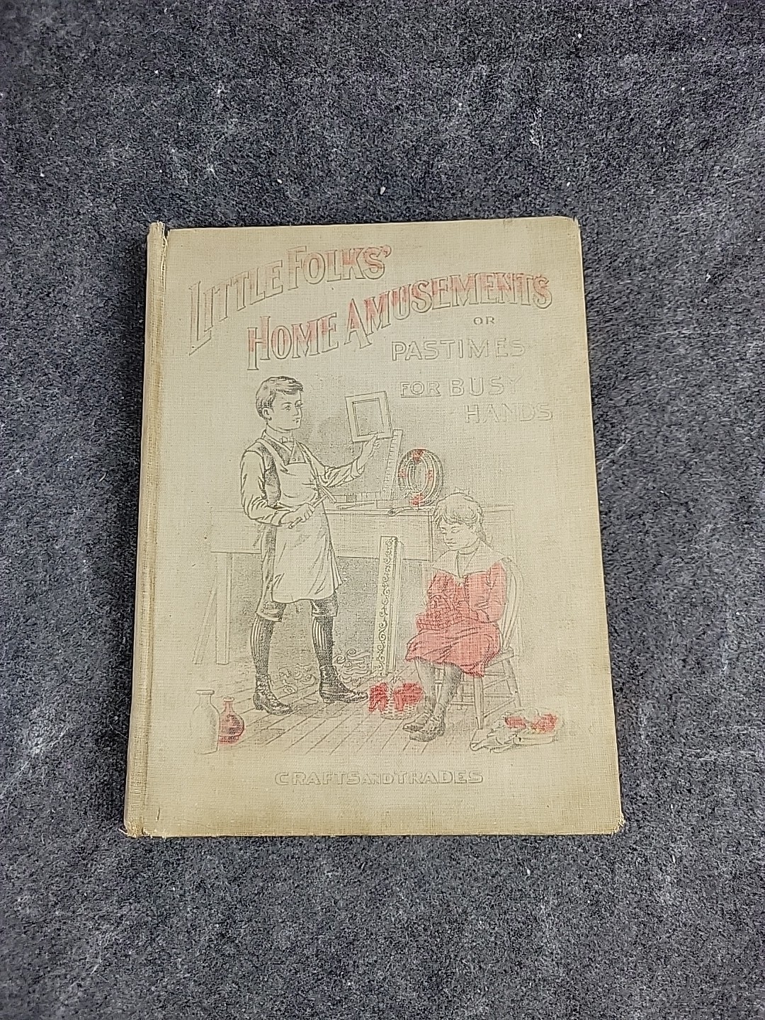 Antique Childrens Book Little Folks Home Amusements Or Past Times For Busy Hands