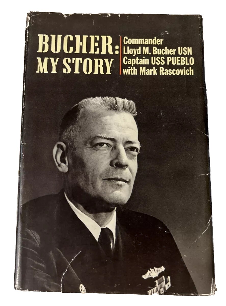 Bucher: My Story by Commander Lloyd M Bucher US Navy Captain USS Pueblo