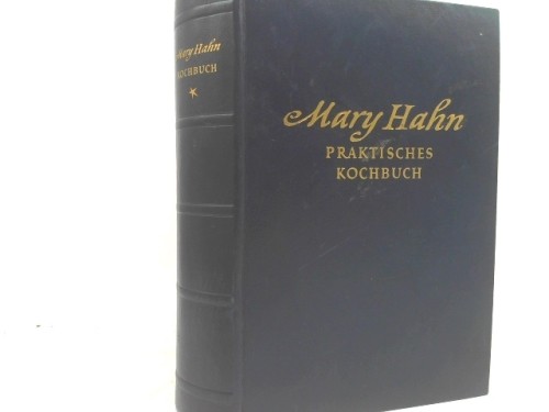 Praktisches Kochbuch für die bürgerliche Küche Mit 232 AbbildungenErste…