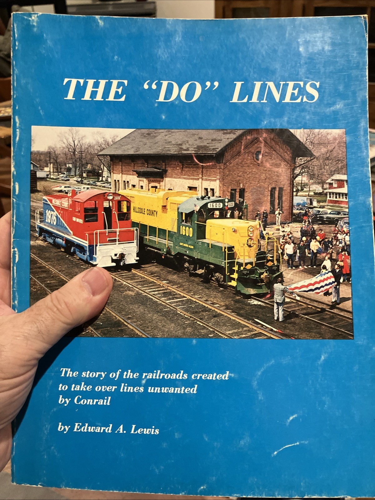 THE „DO“ LINES Edward Lewis TAKING OVER RAILROADS UNWANTED BY CONRAIL Michigan