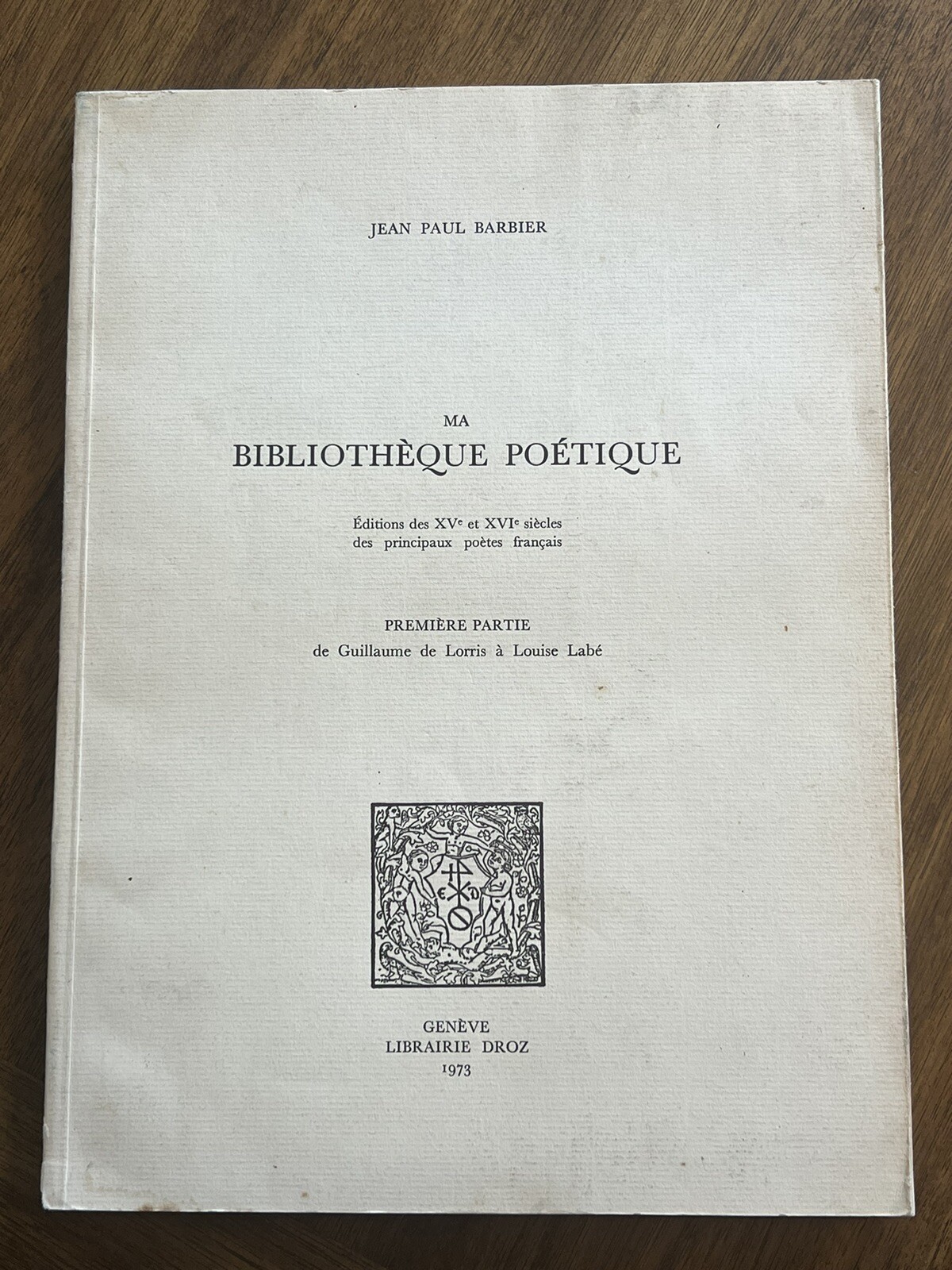 Jean Paul Barbier Ma Bibliotheque Poetique – Geneve Librairie Droz 1973 – French