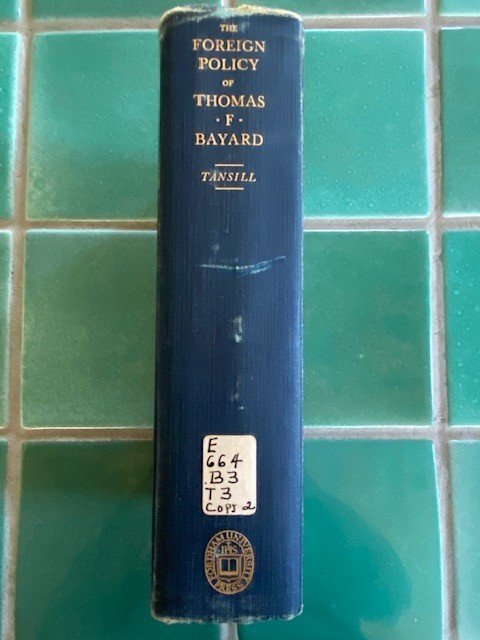 The Foreign Policy of Thomas F. Bayard 1885-1897 Tansill 1940 HC ex-library
