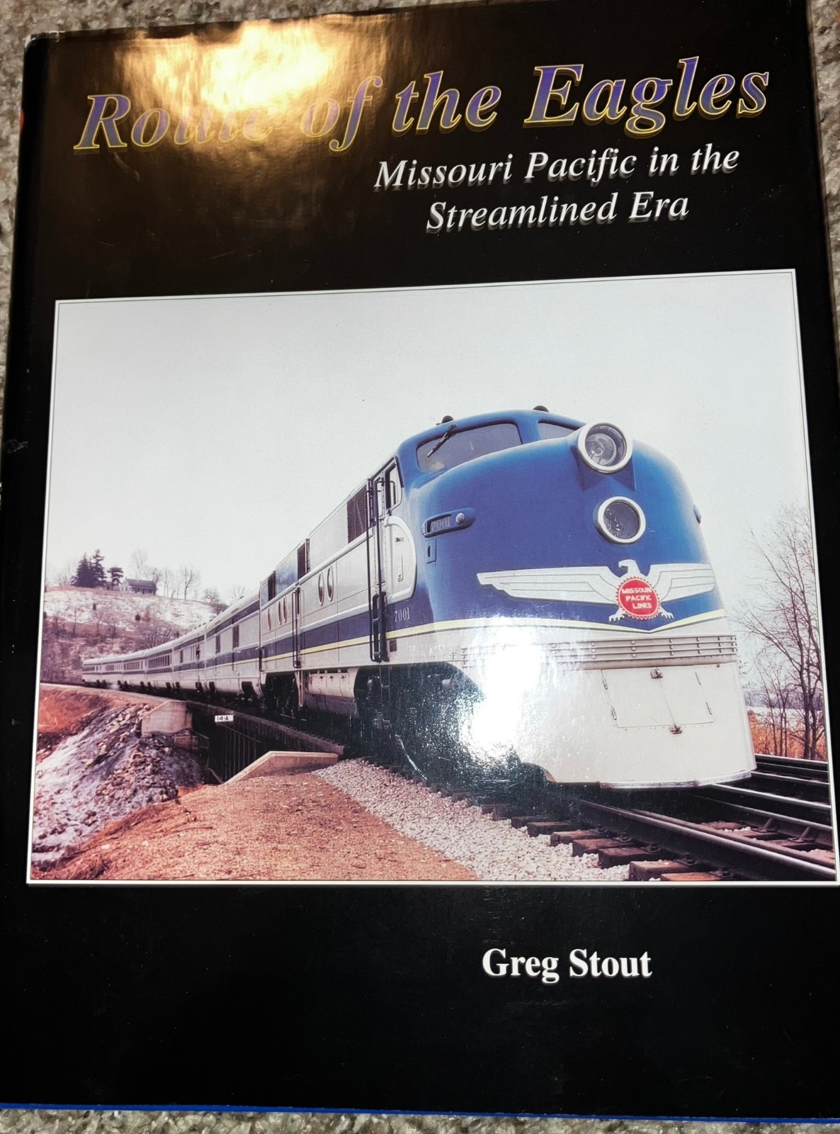 Route of the Eagles: Missouri Pacific in the Streamlined Era – Greg Stout (1995)