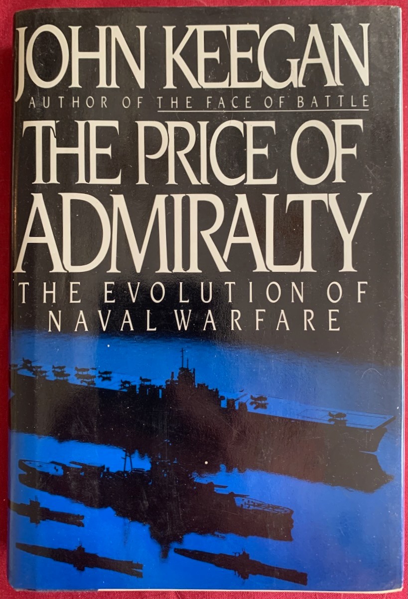 The Price of Admiralty: The Evolution of Naval Warfare from Trafalgar to Midway
