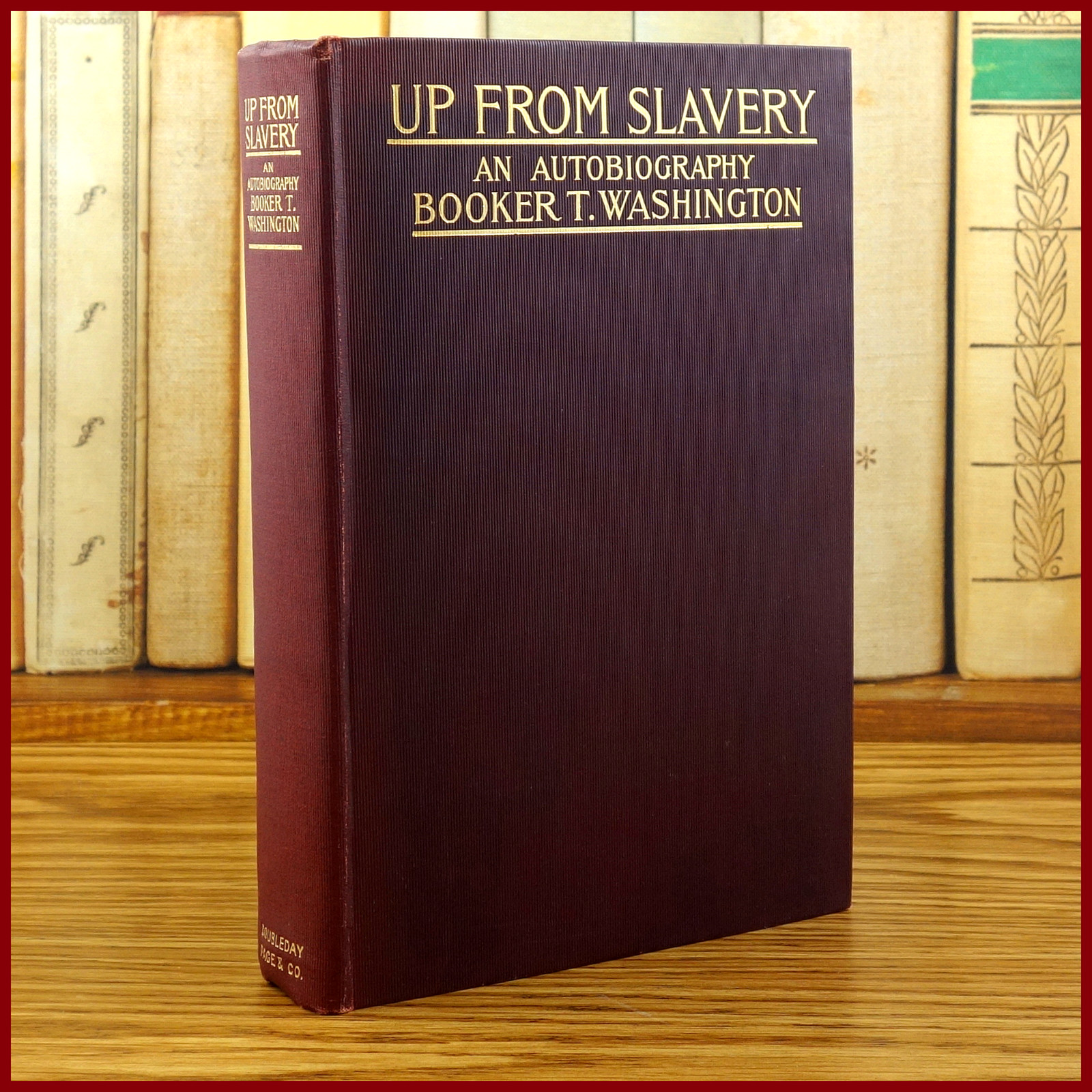 UP FROM SLAVERY, Washington, 1ST EDITION, Doubleday, 1901