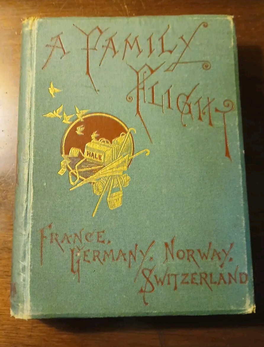 A Family Flight – 1881 France Germany Norway Switzerland Rev. E.E. & Susan Hale