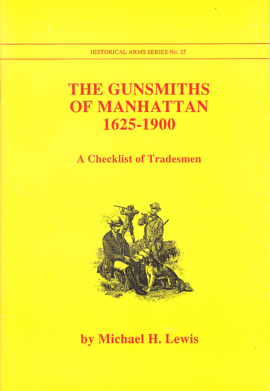 The Gunsmiths of Manhattan, 1625-1900: New York Gunmaker Booklet