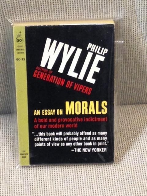 Philip Wylie / AN ESSAY ON MORALS 1st Edition 1960