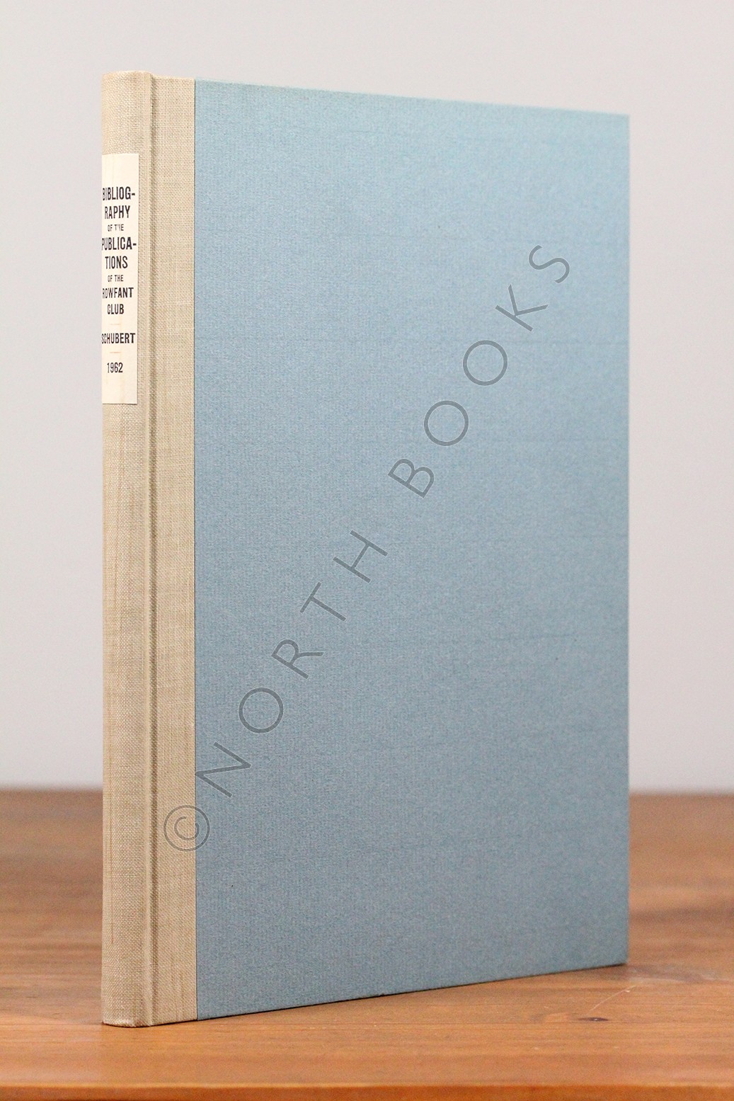 Leland Schubert / Bibliography of the Publications of the Rowfant Club Part 1st