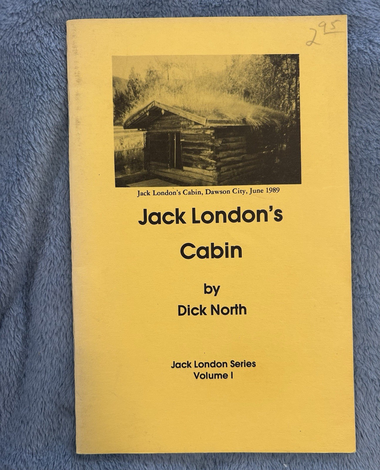 Jack London’s Cabin Oakland Yukon Staple Wrap Paperback SIGNED Dick North 1989