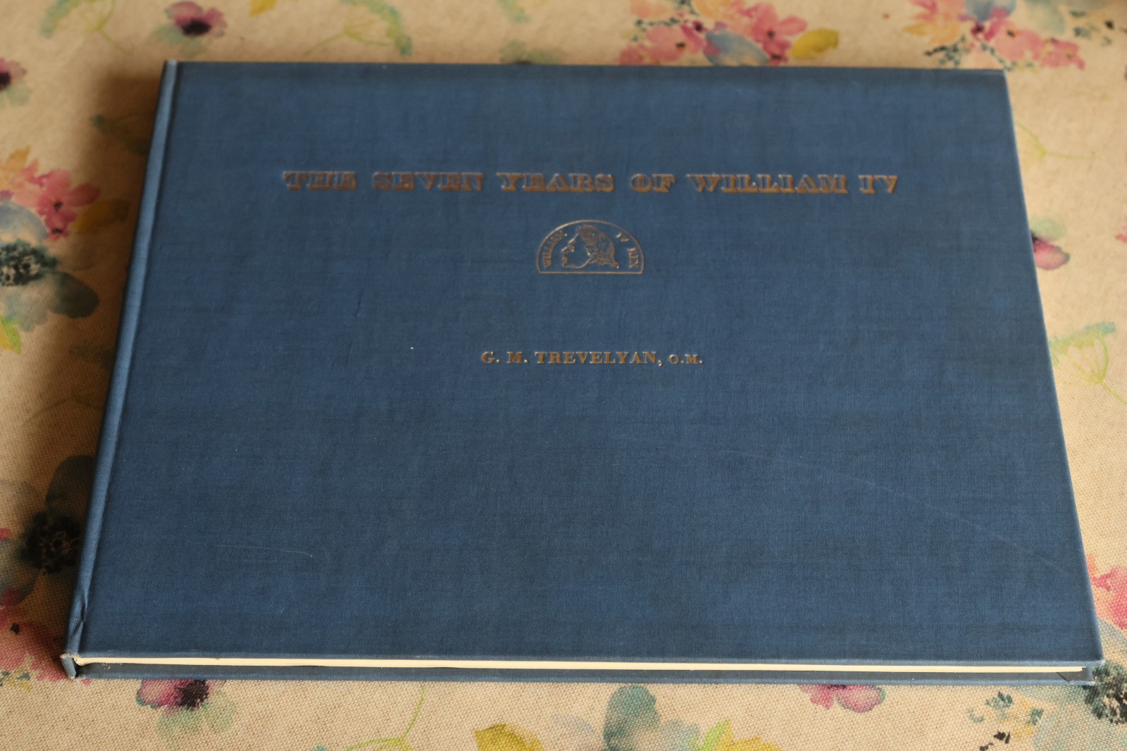 The Seven Years of William IV: John Doyle G. M. Trevelyan – 1952 hardback