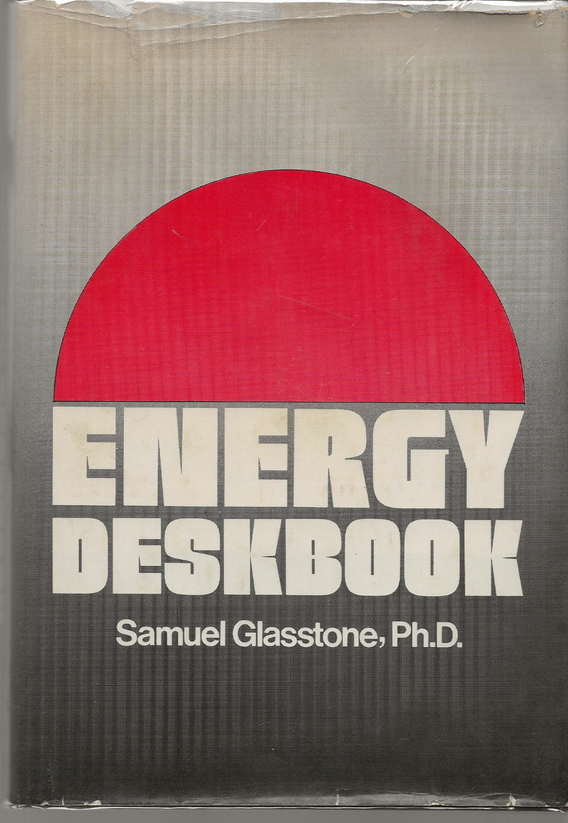 ENERGY DESKBOOK SAMUEL GLASSTONE 1983 VAN NOSTRAND REINHOLD COMPANY HC WITH DJ