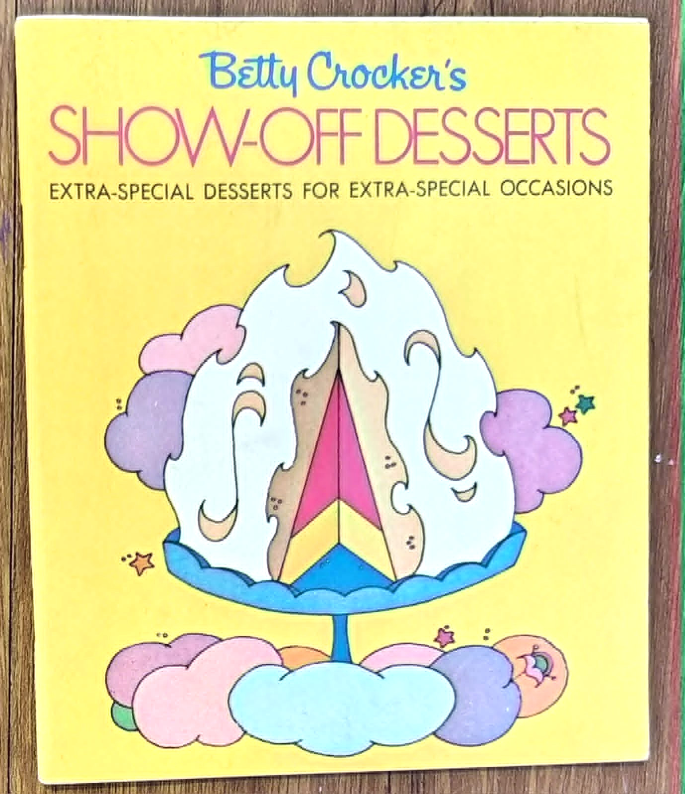 Betty Crocker’s Show-Off Desserts for Extra Special Occasions – 1970 Booklet