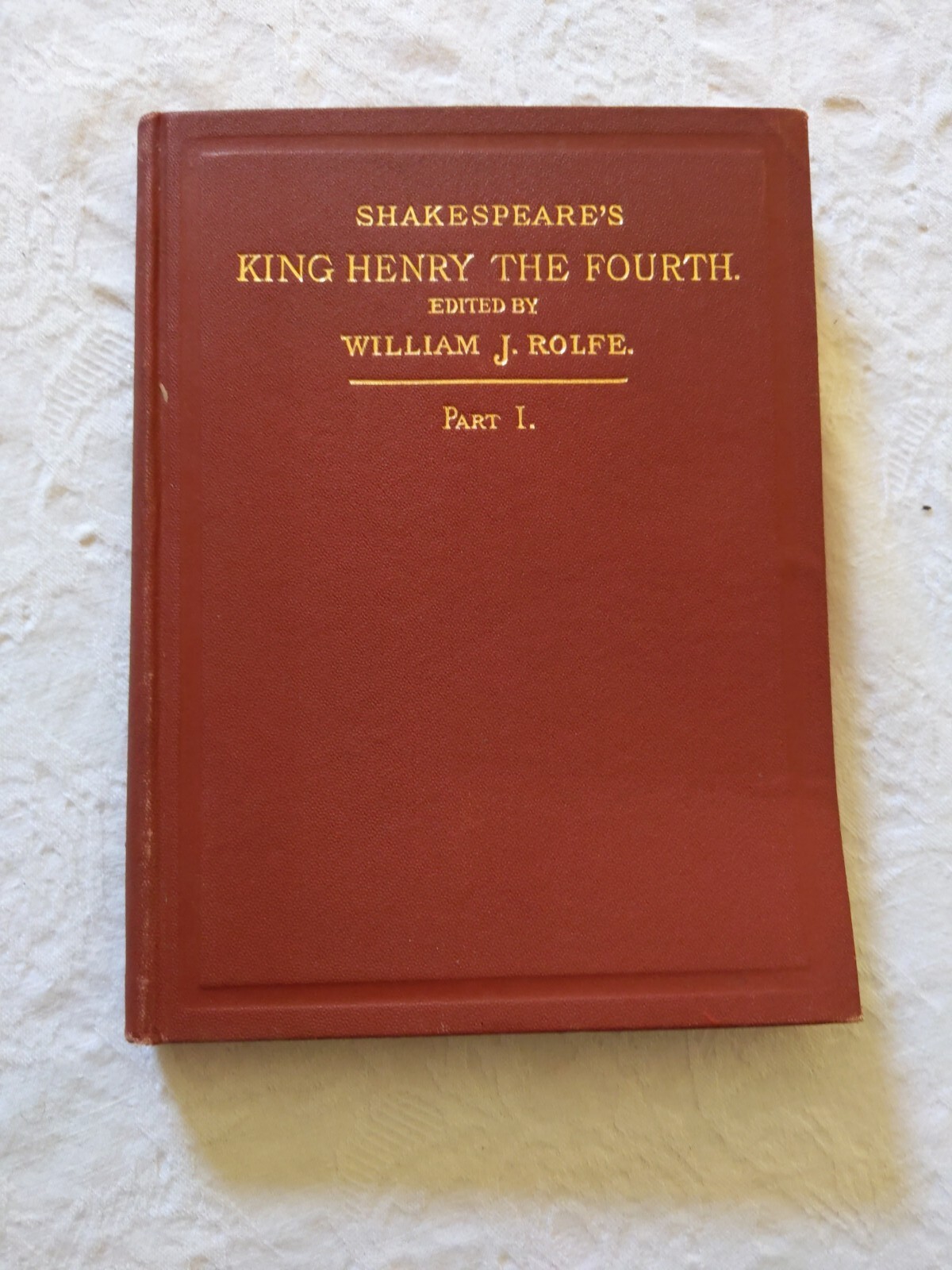 SHAKESPEARE’S KING HENRY THE FOURTH ED. BY W.J. ROLFE PART 1898