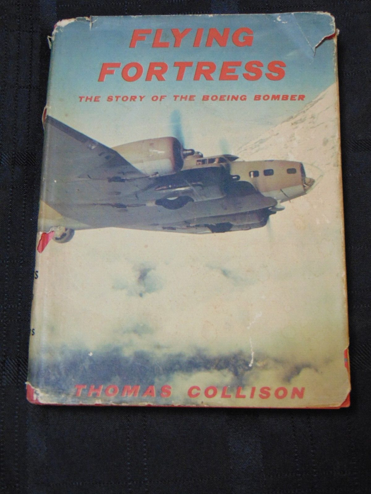 FLYING FORTRESS The Story of the Boeing Bomber. By Thomas Collison 1st/1st