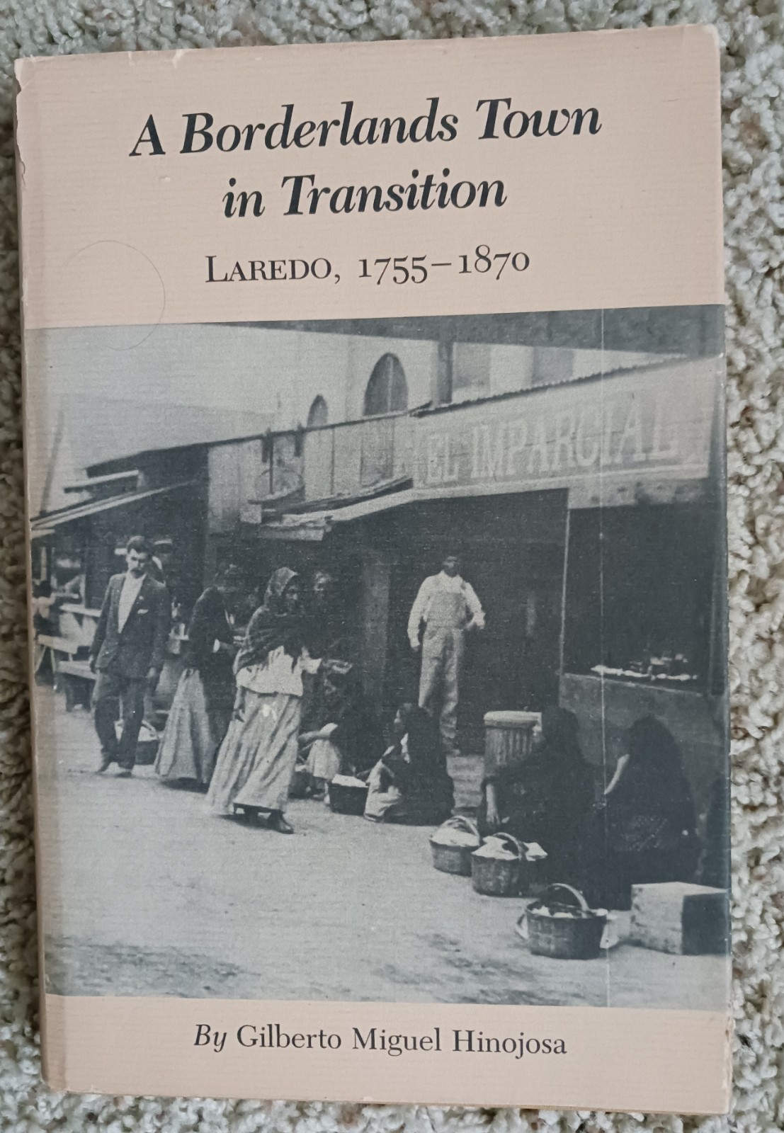 A Borderlands Town in Transition: Laredo, 1755-1870 by Hinojosa/hardcover/Texas