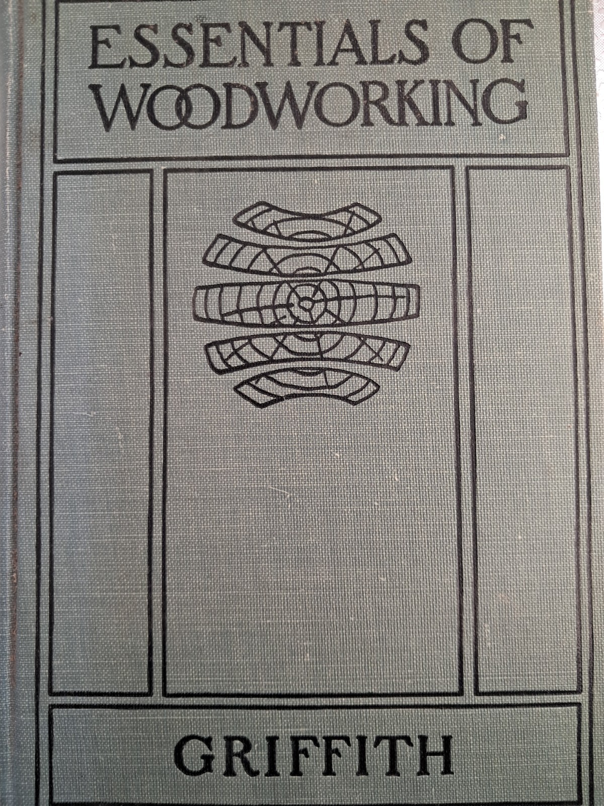 1908 / ESSENTIALS OF WOODWORKING / A TEXTBOOK FOR SCHOOLS / IRA GRIFFITH / HC