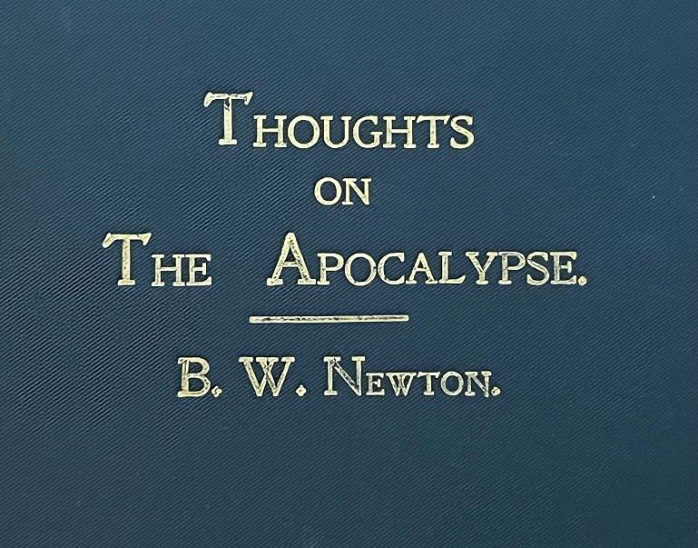 Benjamin Wills Newton ‚Thoughts On The Apocalypse‘ Plymouth Brethren. Theology.