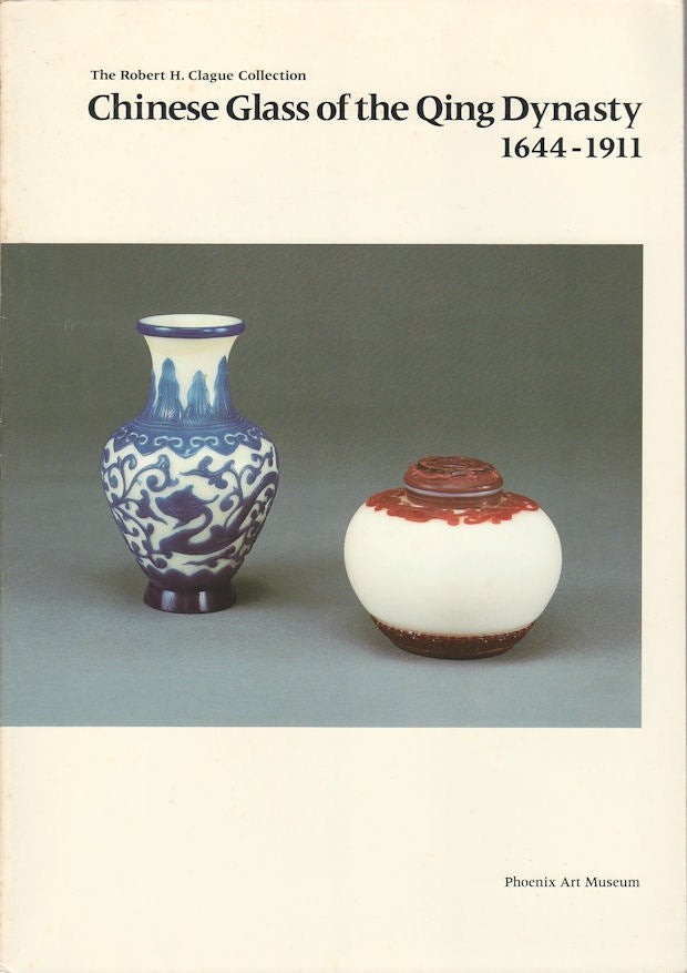 CLAUDIA BROWN / Robert H Clague Collection Chinese Glass of the Qing Dynasty