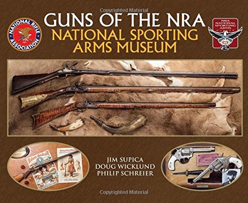 GUNS OF THE NRA NATIONAL SPORTING ARMS MUSEUM By Jim Supica – Hardcover **Mint**