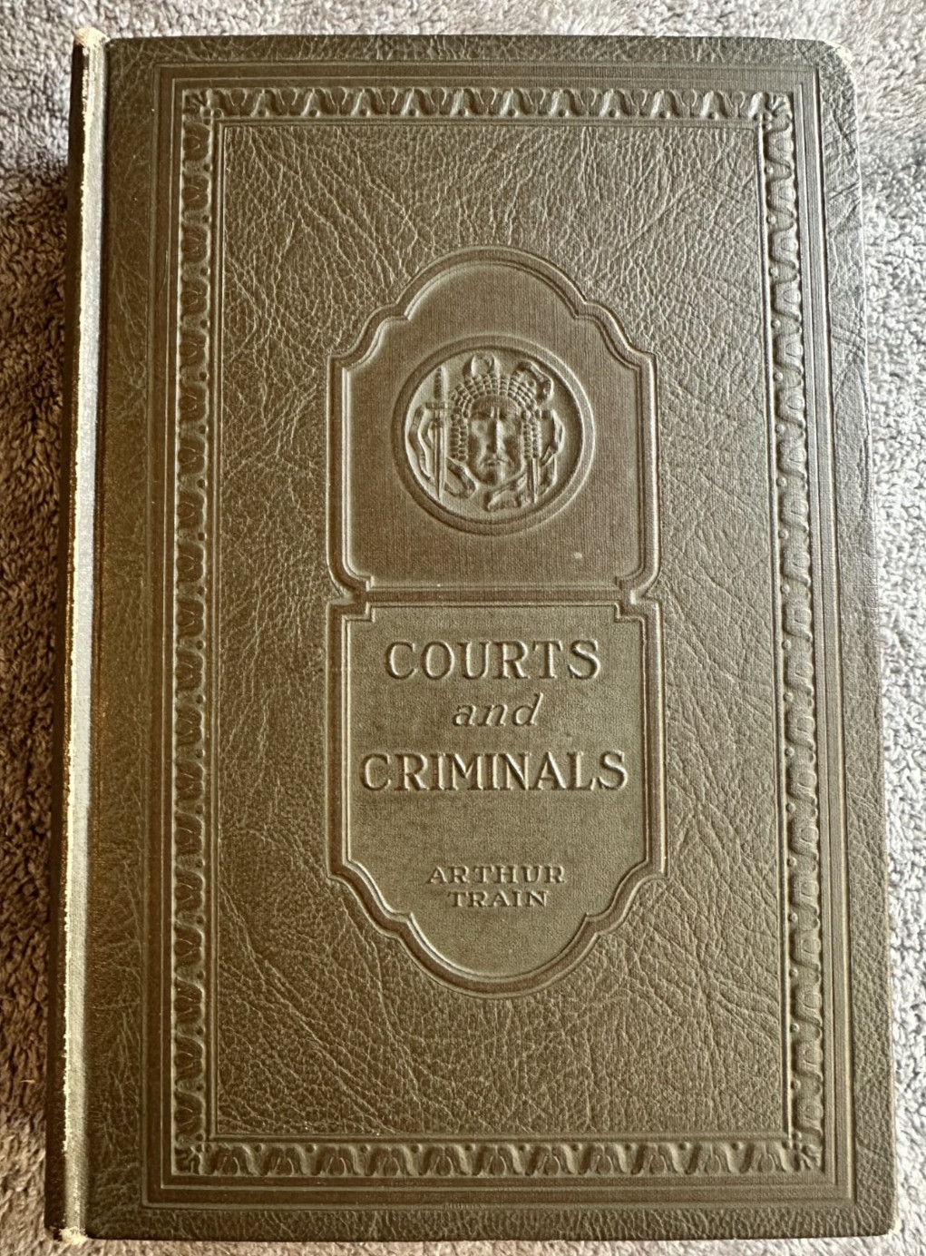 Very Good 1926 COURTS AND CRIMINALS by Arthur Train Hardcover embossed vintage