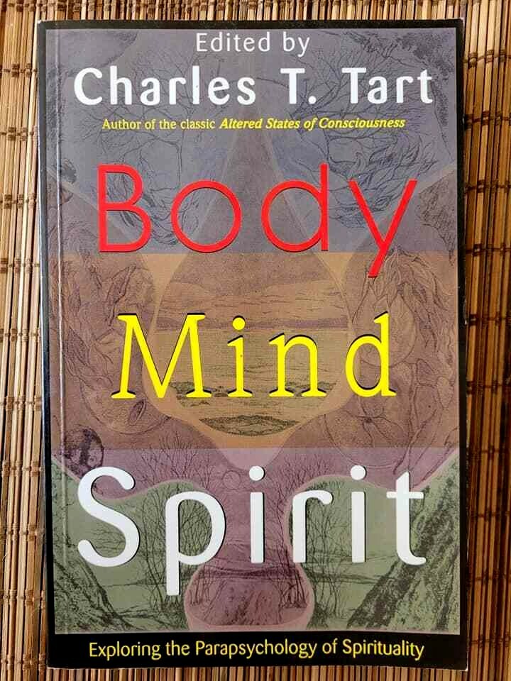 BODY MIND SPIRIT Charles T. Tart Channeling Life After Death God Other Dimension