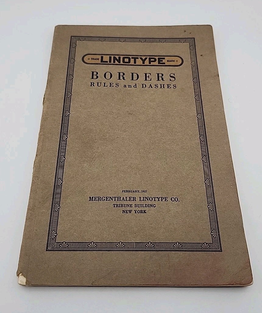 Linotype Borders Rules and Dashes Book ~ Mergenthaler Linotype Co Copyright 1917