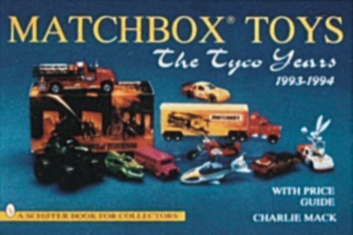 Matchbox® Toys: The Tyco Years 1993-1994 (Schiffer Book for Collectors), Mack, C