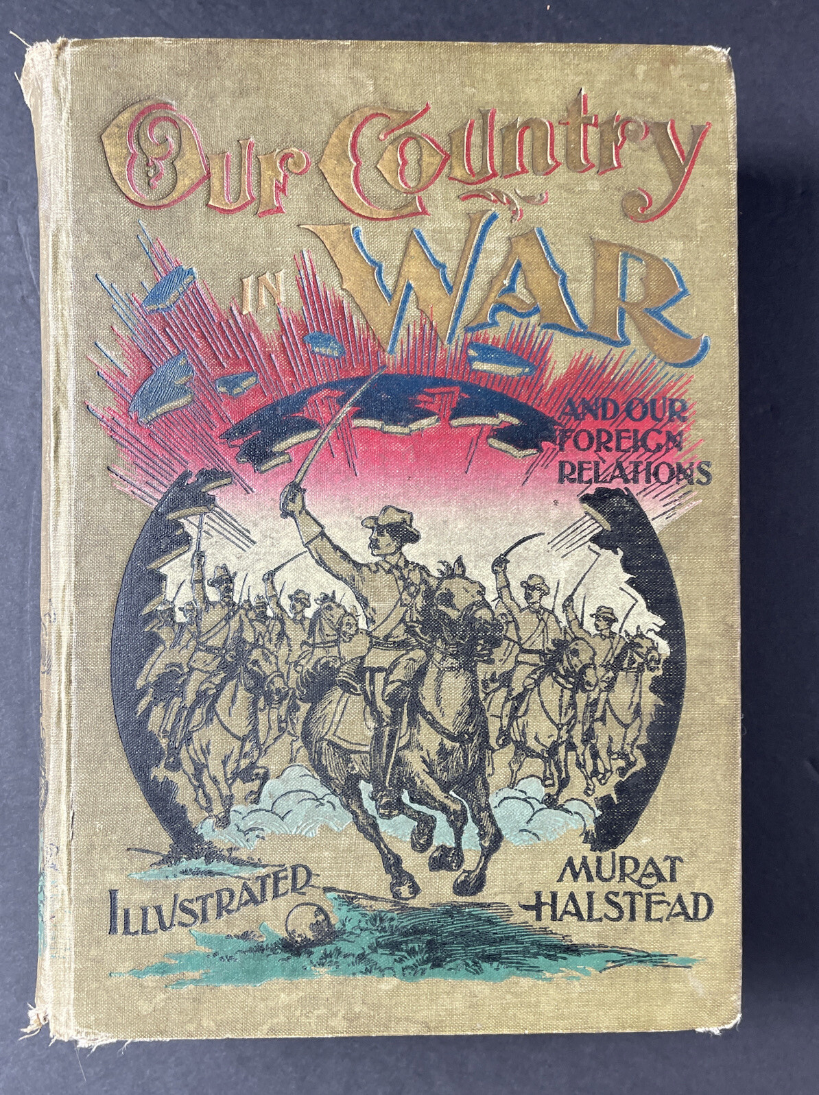1898 „OUR COUNTRY IN WAR & RELATIONS“ Hardcover Antique Book By Murat Halstead