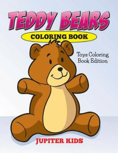 Teddy Bears Coloring Book: Toys Coloring Book Edition, Like New Used, Free sh…