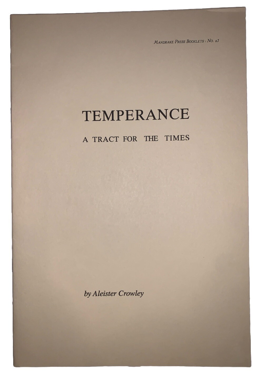 ALEISTER CROWLEY, TEMPERANCE, A TRACT FOR THE TIMES, OCCULT, MANDRAKE PRESS