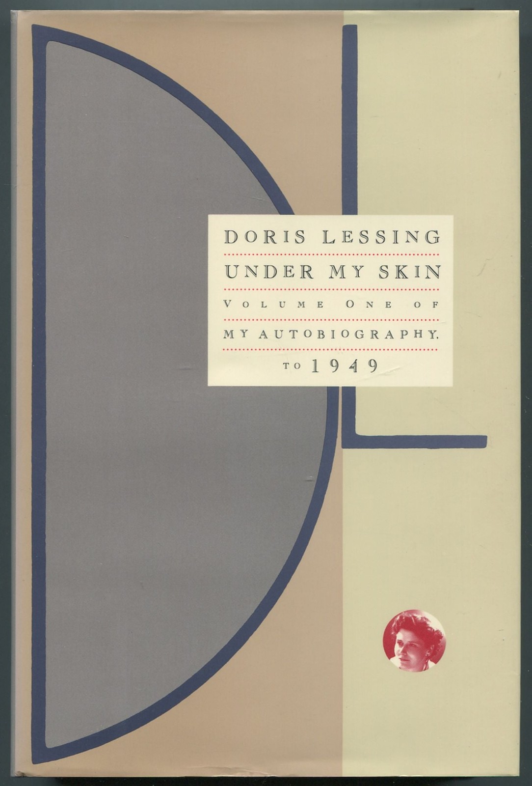 Doris LESSING / Under My Skin Volume One of My Autobiography to 1949 1st ed 1994