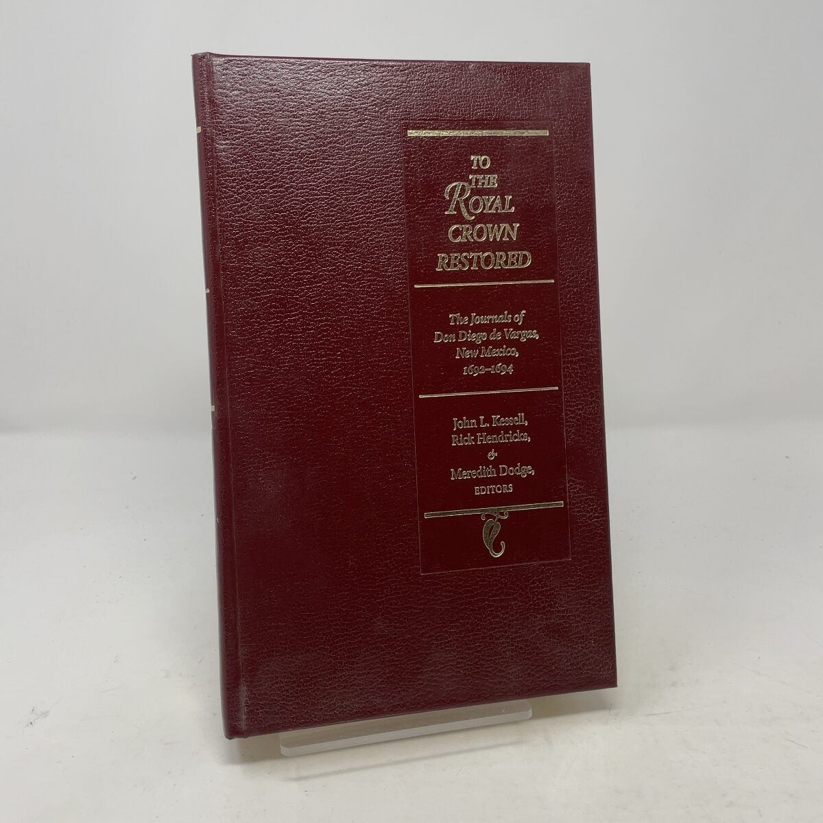 To the Royal Crown Restored by John L Kessell, Rick Hendricks, Meredith Doge (Ed