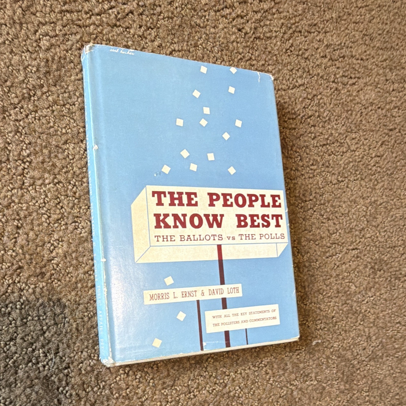 Morris L. Ernst & David Loth The People Know Best HC DJ Public Affairs 1949