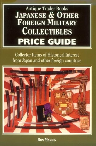Japanese and Other Foreign Military Collectibles Price Guide: Collector Item…