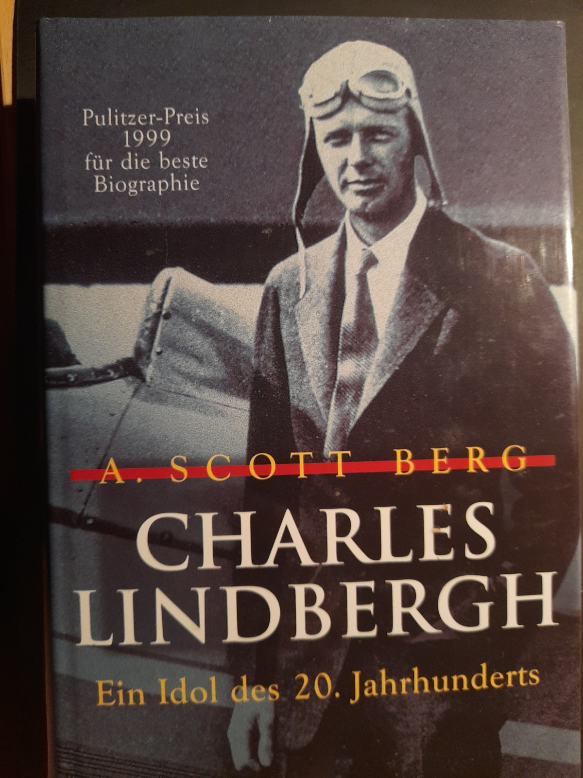 Charles A. Lindberg, A 20th Century Idol A. Scott Berg 2000