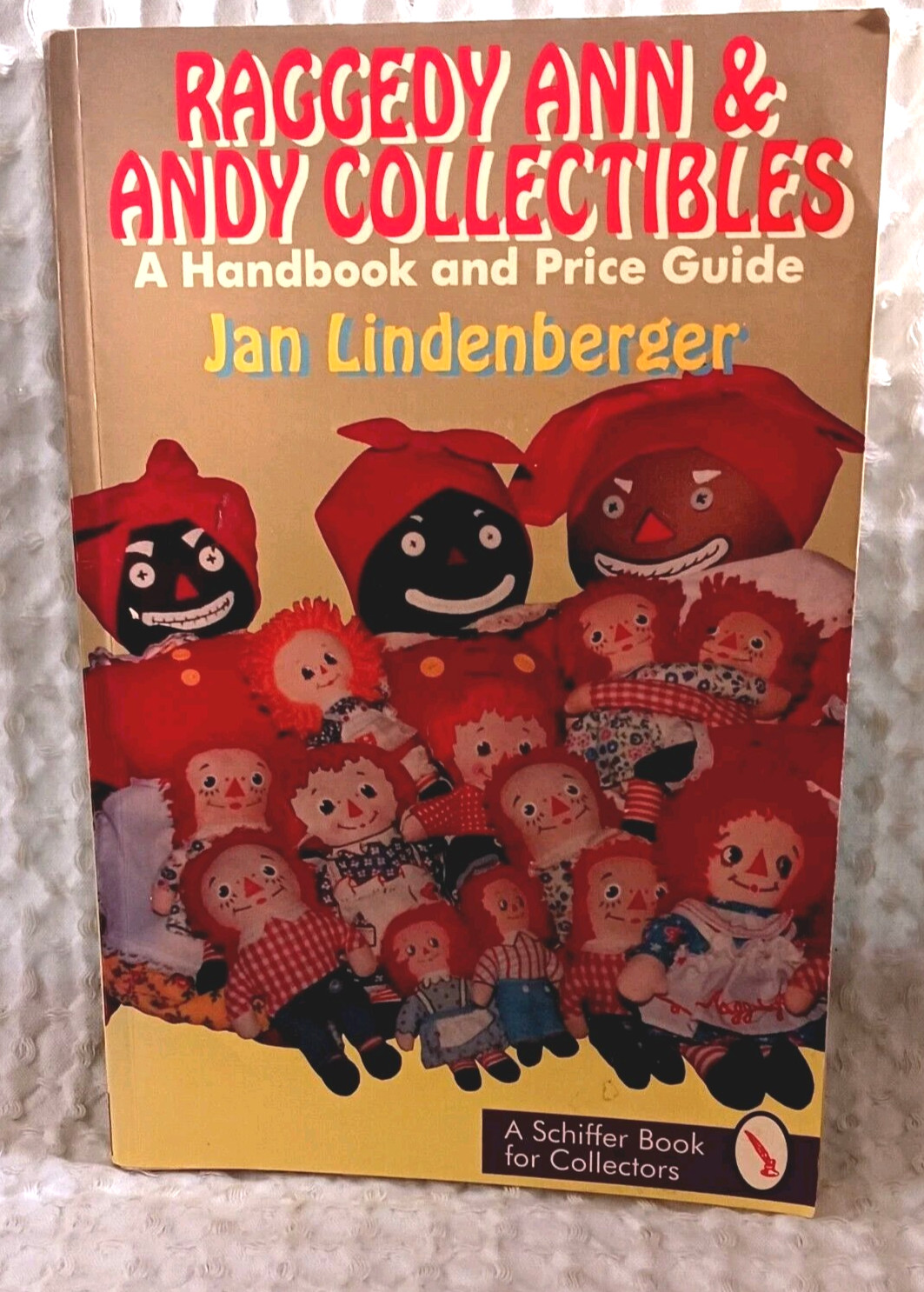 Raggedy Ann and Andy Collectibles Book A Handbook and Price Guide 1995