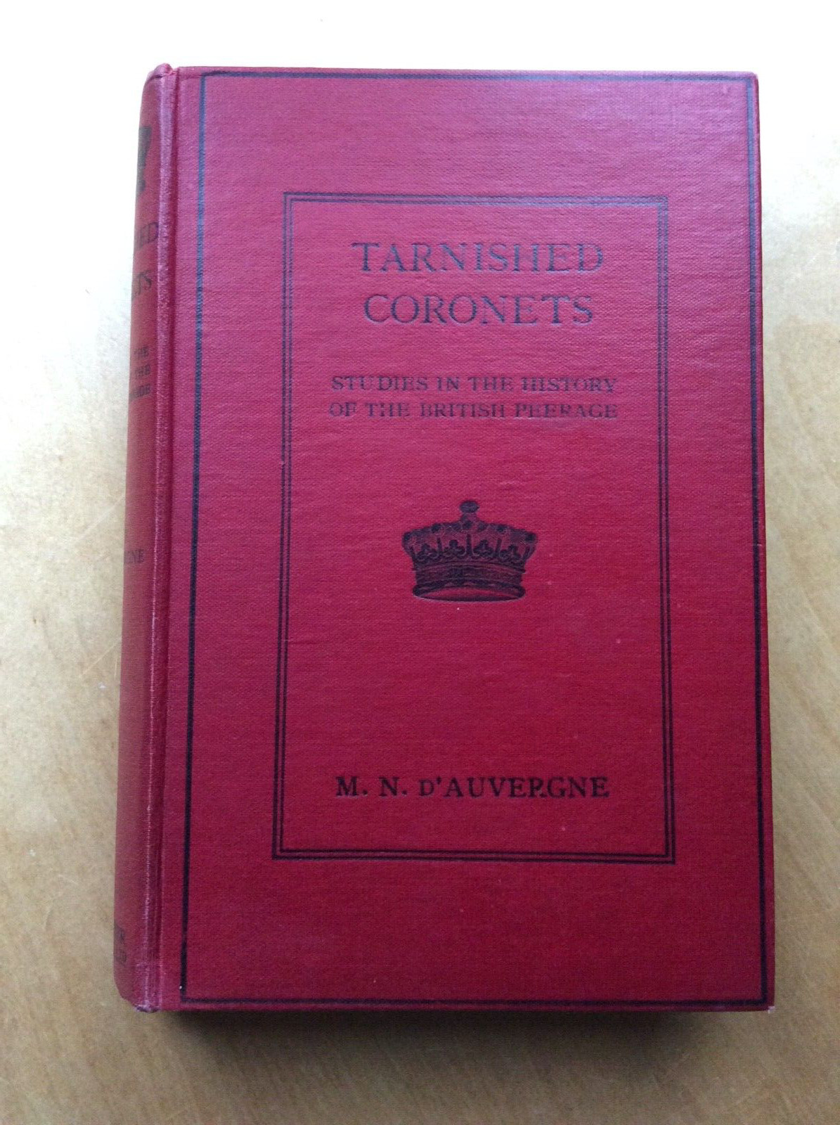 Tarnished Coronets – Studies of British Peerage, M. Nelson D’Auvergne 1937 HB