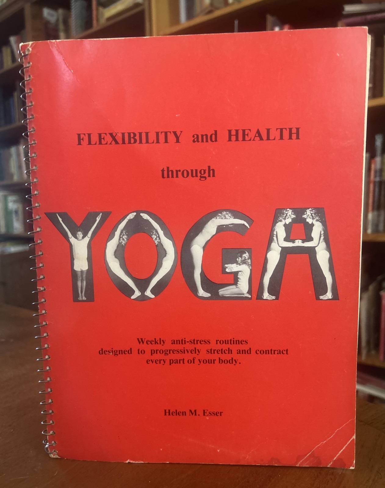 Flexibility and health through yoga by Helen Esser 1978 Spiral Bound Classic