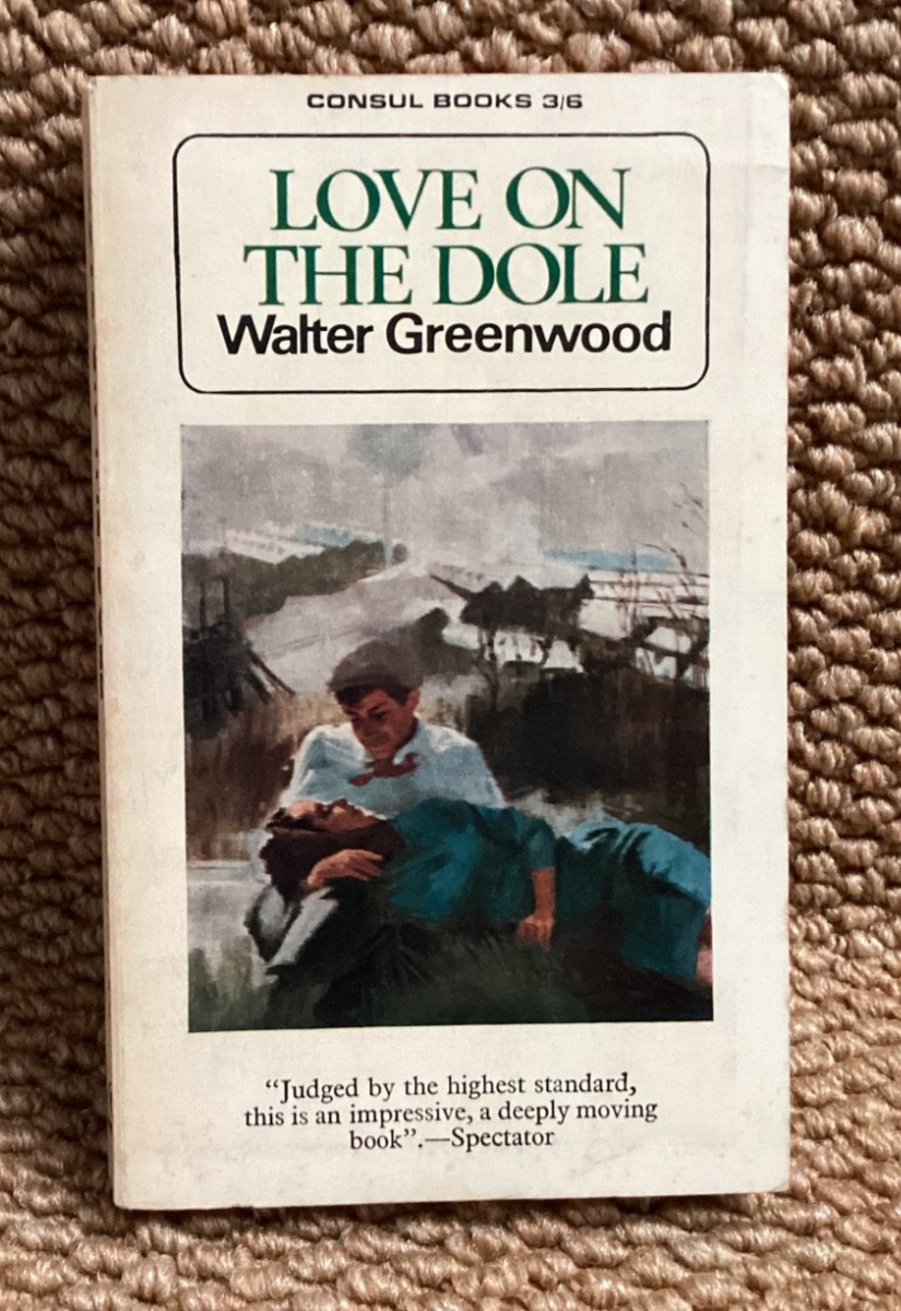 LOVE ON THE DOLE BY WALTER GREENWOOD PB 1ST 1965 CONSUL BOOKS EDITION 3/6