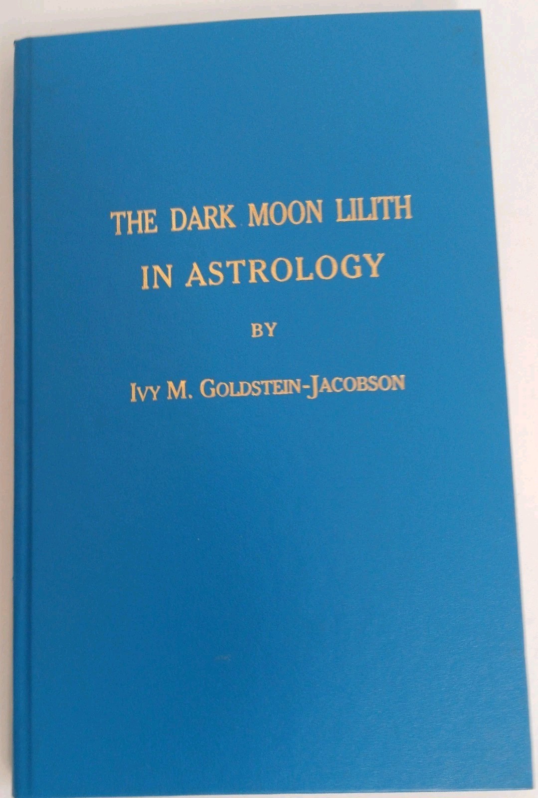 The Dark Moon Lilith In Astrology Goldstein Jacobson, OOP, New, Author Deceased