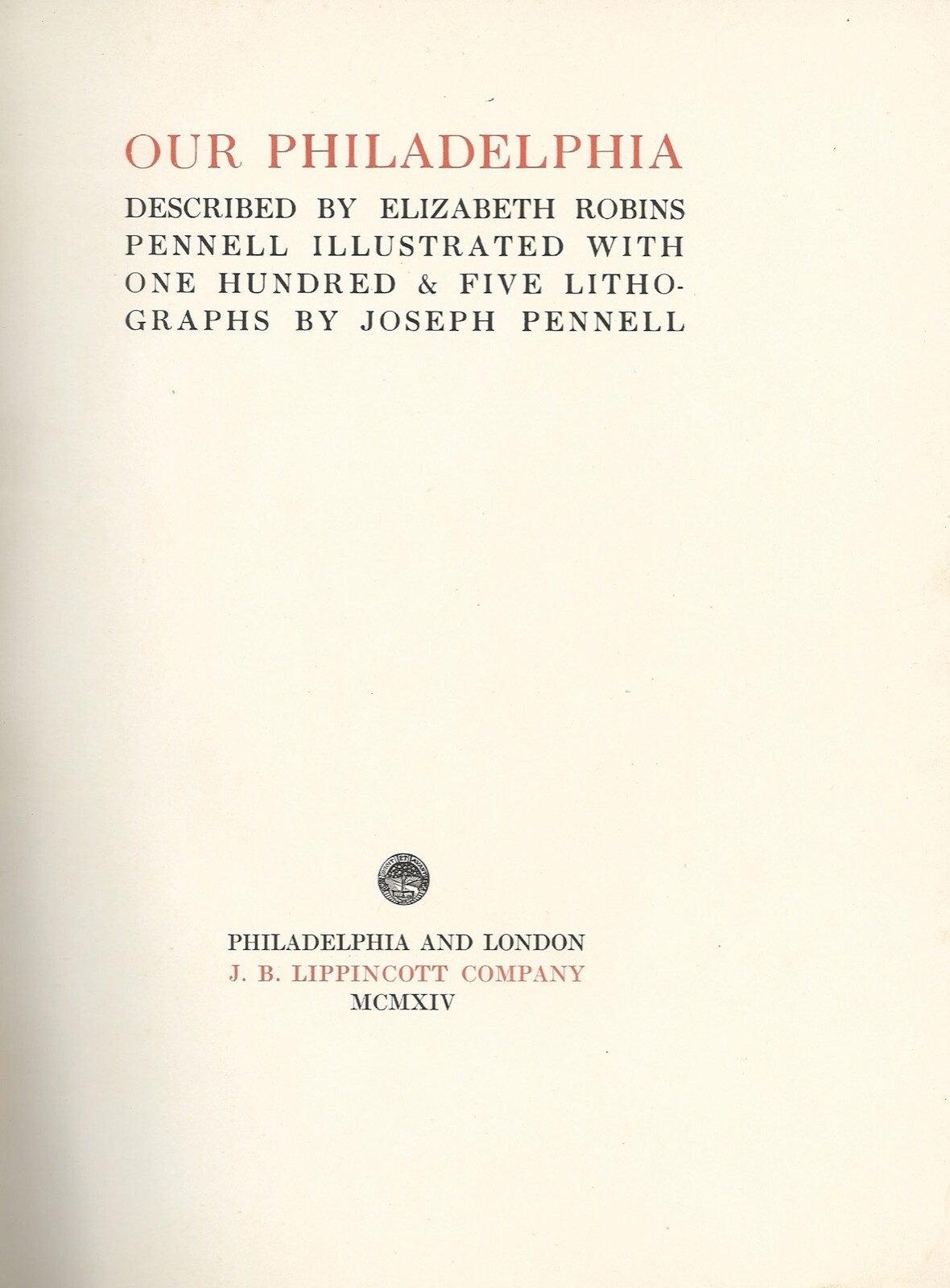 OUR PHILADELPHIA by E. Robins & Joseph Pennell (1914 First, HC)