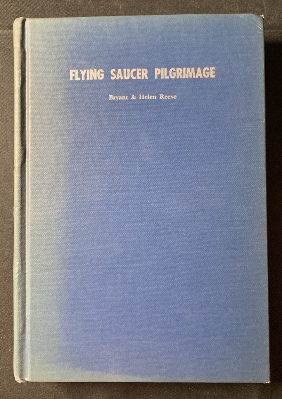 1957 ‚FLYING SAUCER PILGRIMAGE‘ by Bryant & Helen Reeve HC – Illustrated GOOD