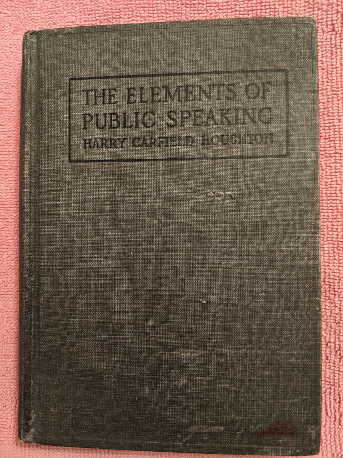 Houghton, THE ELEMENTS OF PUBLIC SPEAKING, 1916, Ginn & Company, HB, 333 Pages