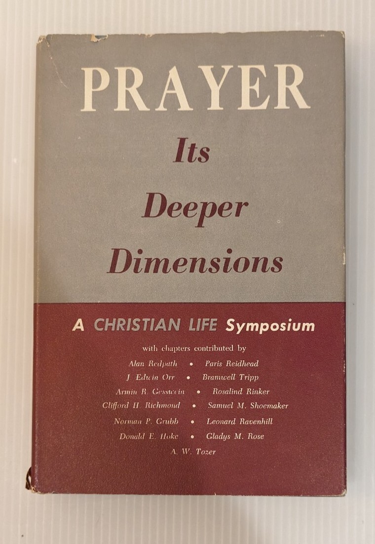 Prayer (Its Deeper Dimensions) – A Christian Life Symposium HARDCOVER w/DJ 1963