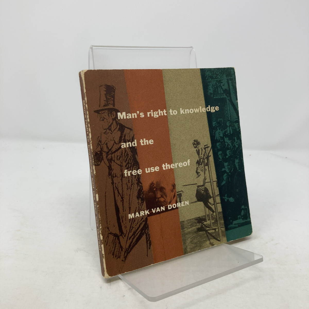 Man’s Right TO Knowledge And The Free Use Thereof by Mark Van Doren PB First Edi