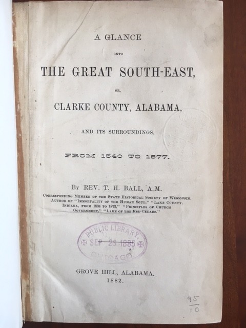 RARE 1882 History of Clarke County ALABAMA, 1540-1877, Southern, Grove Hill, AL